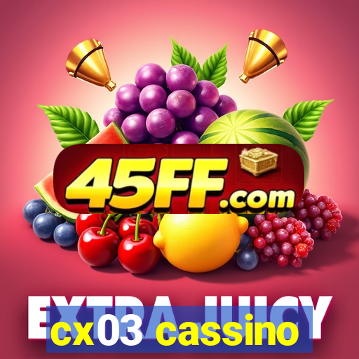 cx03 cassino
